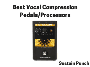 Vocal Compressor Pedals | 5 Best Vocal Compression Processors 2019